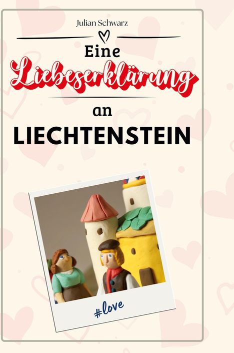 Julian Schwarz: Eine Liebeserklärung an Liechtenstein, Buch