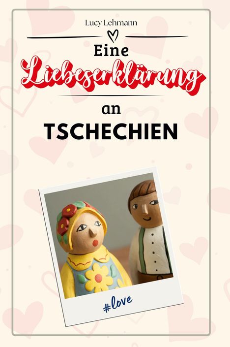 Lucy Lehmann: Eine Liebeserklärung an Tschechien, Buch