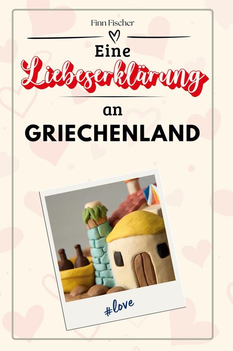 Finn Fischer: Eine Liebeserklärung an Griechenland, Buch