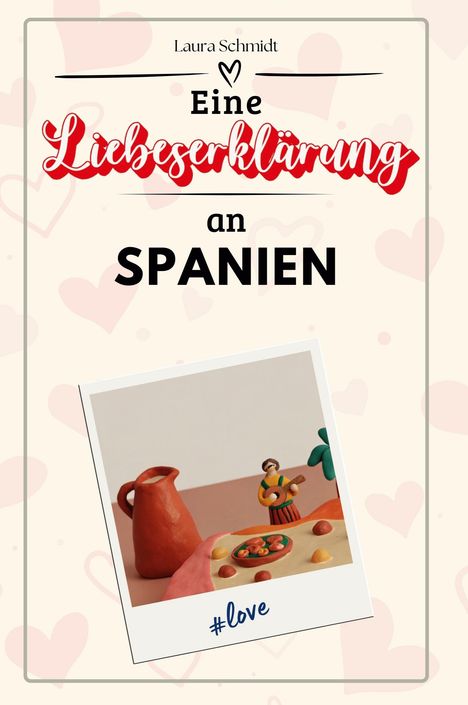 Laura Schmidt: Eine Liebeserklärung an Spanien, Buch