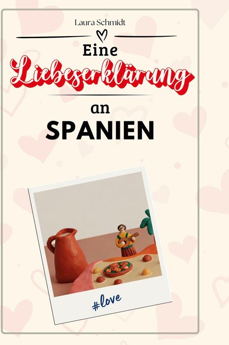 Laura Schmidt: Eine Liebeserklärung an Spanien, Buch