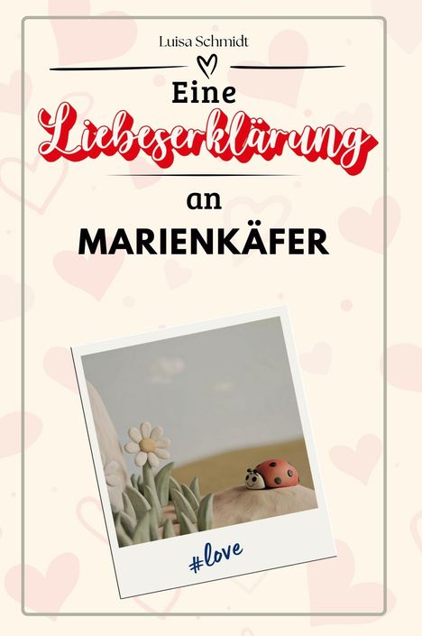 Luisa Schmidt: Eine Liebeserklärung an Marienkäfer, Buch