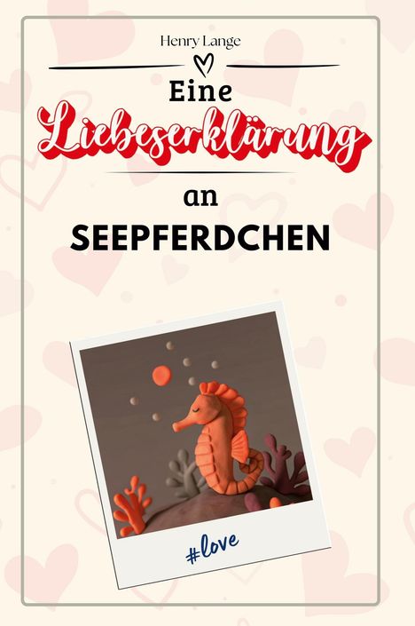 Henry Lange: Eine Liebeserklärung an Seepferdchen, Buch