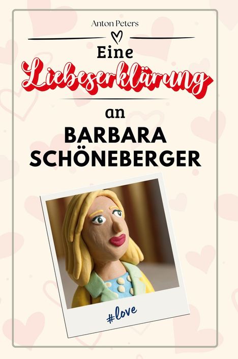 Anton Peters: Eine Liebeserklärung an Barbara Schöneberger, Buch
