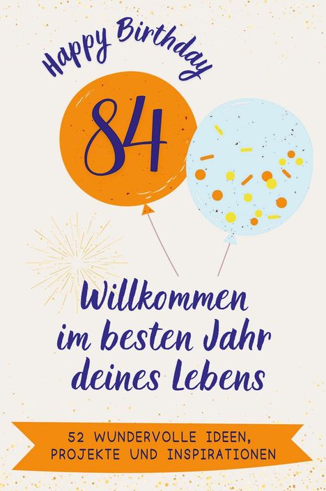 Lily Hartmann: Happy Birthday 84 - Willkommen im besten Jahr deines Lebens, Buch