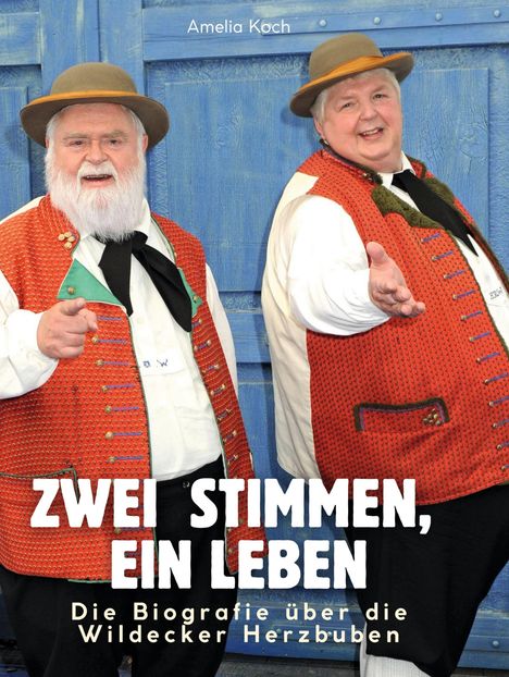 Amelia Koch: Die Biografie über die Wildecker Herzbuben, Buch