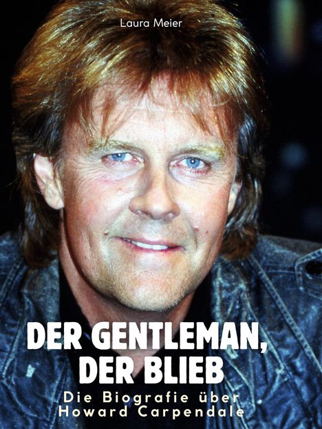 Laura Meier: Die Biografie über Howard Carpendale, Buch