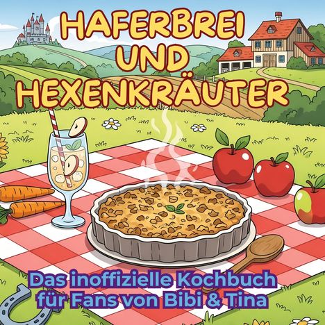 Laura Meier: Das inoffizielle Kochbuch für Fans von Bibi und Tina, Buch