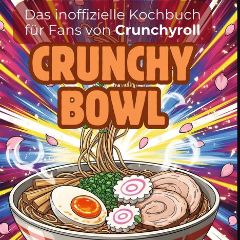 Lucy Koch: Das inoffizielle Kochbuch für Fans von Crunchyroll, Buch