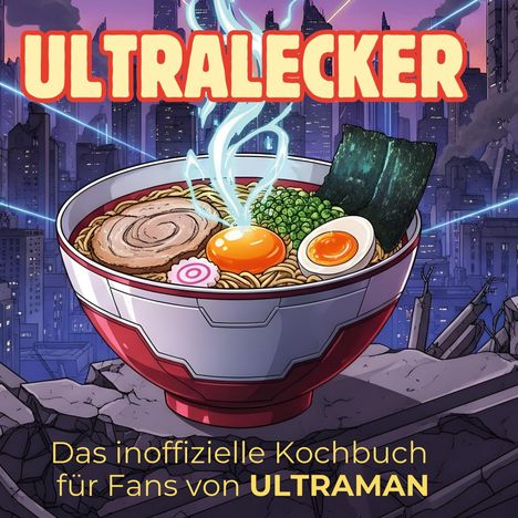 Julian Weber: Das inoffizielle Kochbuch für Fans von ULTRAMAN, Buch
