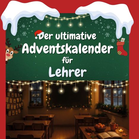 Amelia Schneider: Der ultimative Adventskalender für Lehrer, Buch