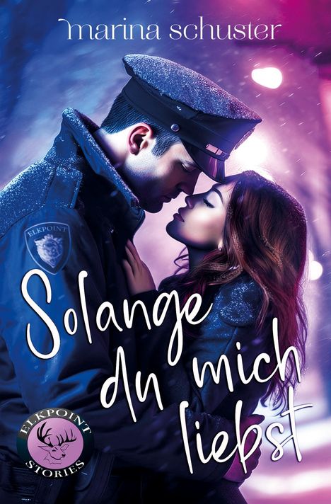 Marina Schuster: Solange du mich liebst (Elkpoint Stories), Buch