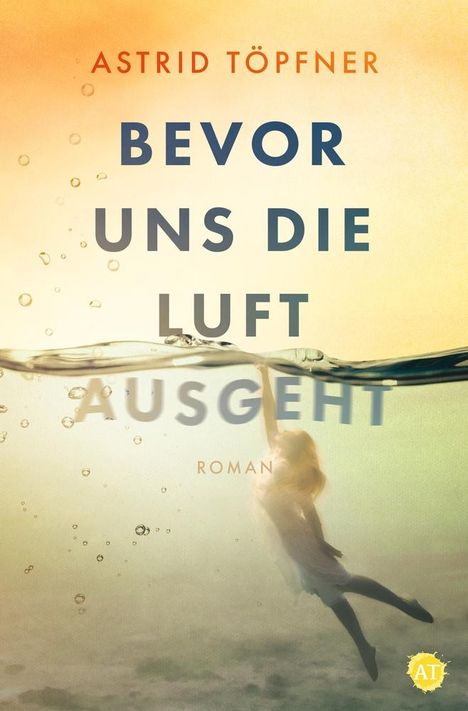 Astrid Töpfner: Bevor uns die Luft ausgeht, Buch