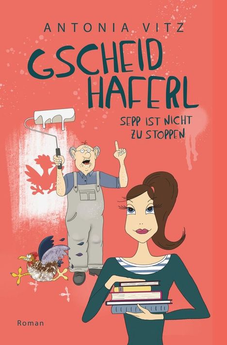 Antonia Vitz: Gscheidhaferl Sepp ist nicht zu stoppen, Buch