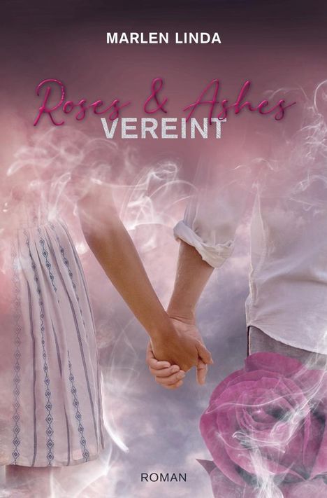 Marlen Linda: Roses &amp; Ashes: Vereint, Buch