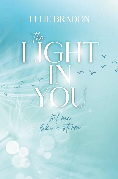 Ellie Bradon: THE LIGHT IN YOU: Hit Me Like A Storm, Buch