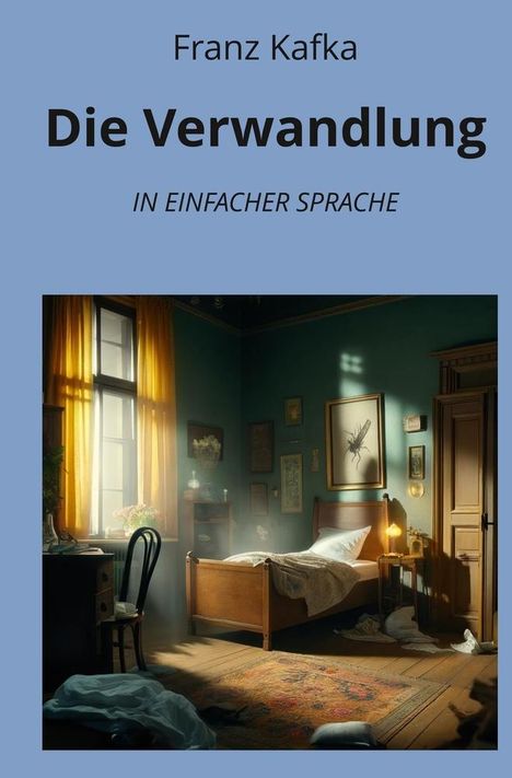 Franz Kafka: Die Verwandlung: In Einfacher Sprache, Buch