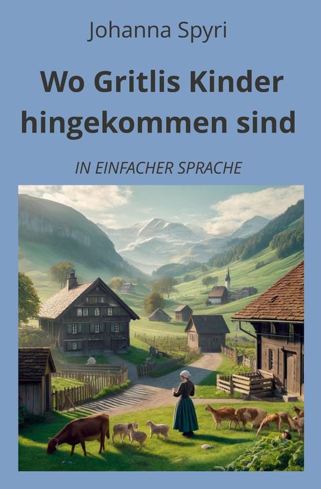 Johanna Spyri: Wo Gritlis Kinder hingekommen sind: In Einfacher Sprache, Buch