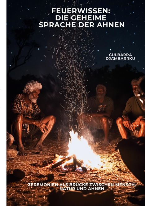 Gulbarra Djambarrku: Feuerwissen: Die geheime Sprache der Ahnen, Buch