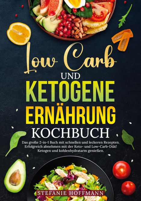 Stefanie Hoffmann: Low Carb und Ketogene Ernährung Kochbuch, Buch