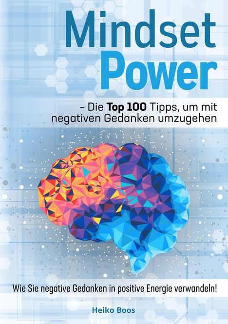 Heiko Boos: Mindset Power - Die Top 100 Tipps, um mit negativen Gedanken umzugehen, Buch