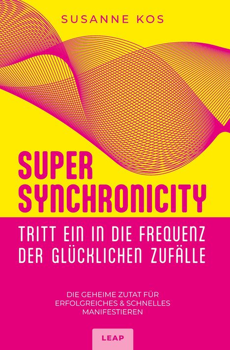 Susanne Kos: SUPER SYNCHRONICITY - Tritt ein in die Frequenz der glücklichen Zufälle, Buch