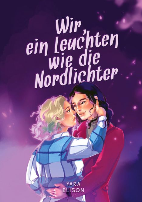 Yara Elison: Wir, ein Leuchten wie die Nordlichter, Buch