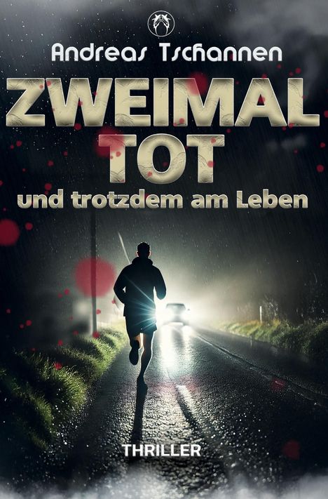 Andreas Tschannen: Zweimal tot und trotzdem am Leben, Buch