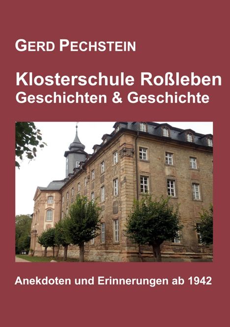 Gerd Pechstein: Klosterschule Roßleben - Geschichten und Geschichte, Buch