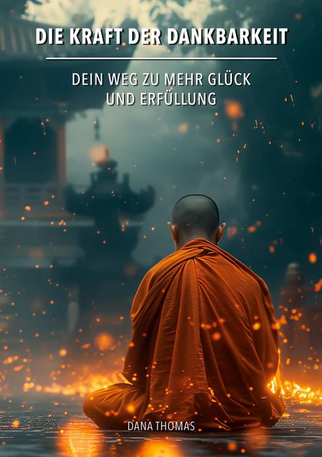 Dana Thomas: Die Kraft der Dankbarkeit: Dein Weg zu mehr Glück und Erfüllung, Buch