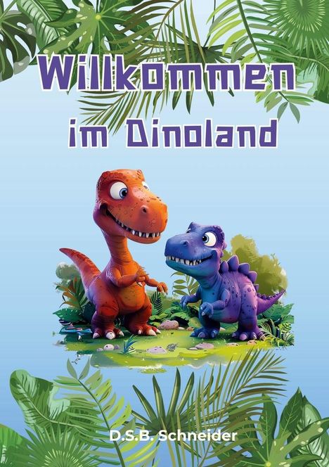 D. S. B. Schneider: Willkommen im Dinoland, Buch