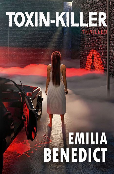 "Toxin-Killer Thriller, Emilia Benedict", Frau im Nebel vor Auto, rote Lichter, düstere Gasse.