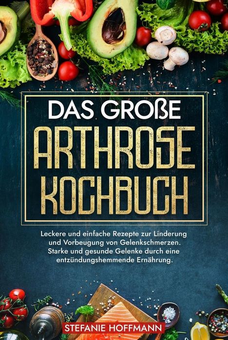 Stefanie Hoffmann: Das große Arthrose Kochbuch, Buch