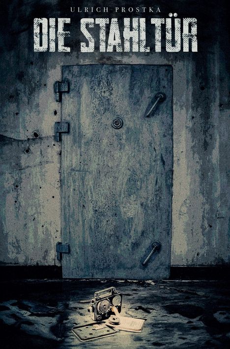 Ulrich Prostka: Die Stahltür, Buch