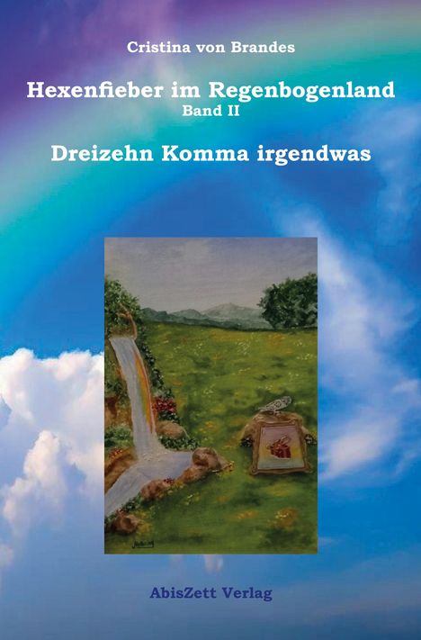 Cristina von Brandes: Hexenfieber im Regenbogenland: Dreizehn Komma irgendwas, Buch
