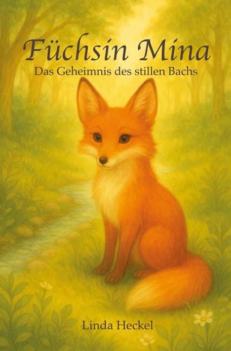 Linda Heckel: Füchsin Mina - das Geheimnis des stillen Bachs, Buch