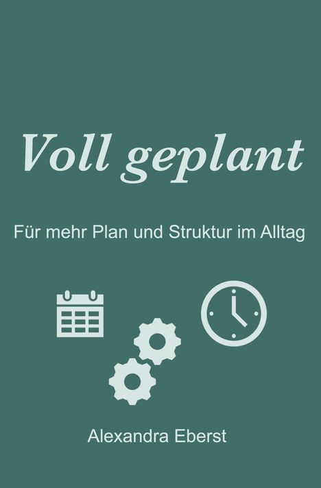 Alexandra Eberst: Voll geplant, Buch