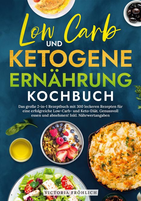 Victoria Fröhlich: Low Carb und Ketogene Ernährung Kochbuch, Buch
