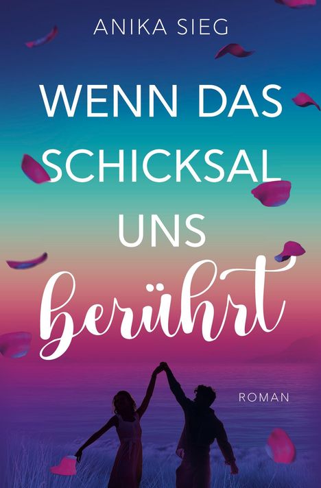 Anika Sieg: Wenn das Schicksal uns berührt, Buch