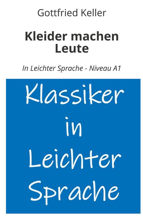 Gottfried Keller (1650-1704): Kleider machen Leute: In Leichter Sprache - Niveau A1, Buch
