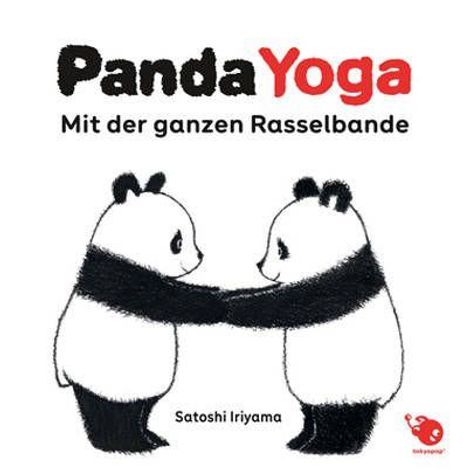 "Panda Yoga: Mit der ganzen Rasselbande" steht oben. Zwei Pandas stehen einander gegenüber. Unten steht "Satoshi Iriyama".