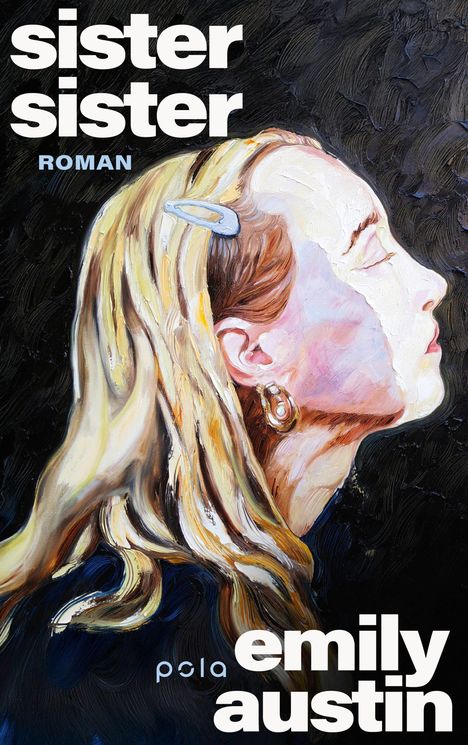 „sister sister“, „ROMAN“, „emily austin“. Gemälde eines seitlich abgewandten Gesichts einer Frau mit blonden Haaren.