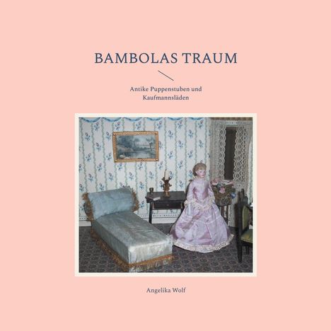 Angelika Wolf: Bambolas Traum, Buch