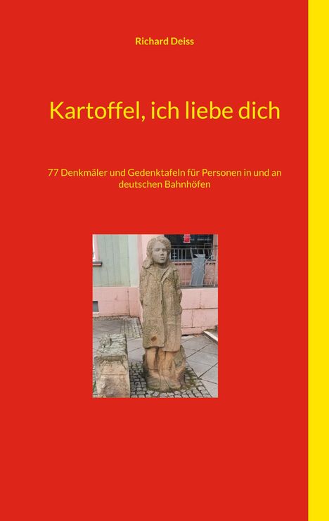 Richard Deiss: Kartoffel, ich liebe dich, Buch