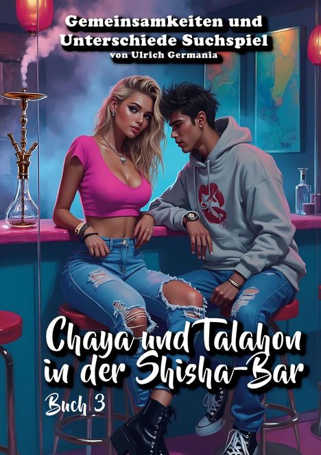 Ulrich Germania: Chaya und Talahon in der Shisha-Bar Buch 3, Buch