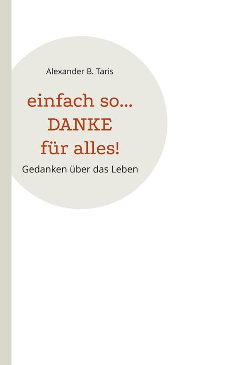 Alexander B. Taris: Einfach so... Danke für alles!, Buch