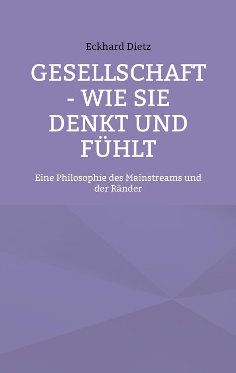 Eckhard Dietz: Gesellschaft - Wie sie denkt und fühlt, Buch