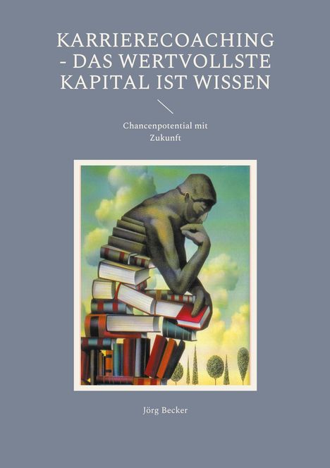 Jörg Becker: Karrierecoaching - Das wertvollste Kapital ist Wissen, Buch