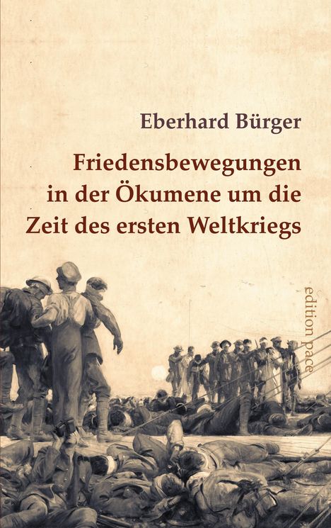 Eberhard Bürger: Friedensbewegungen in der Ökumene um die Zeit des ersten Weltkriegs, Buch