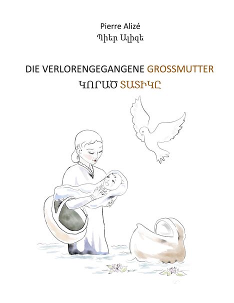 Pierre Alizé: Die verlorengegangene Grossmutter (in Deutsch-Armenisch), Buch